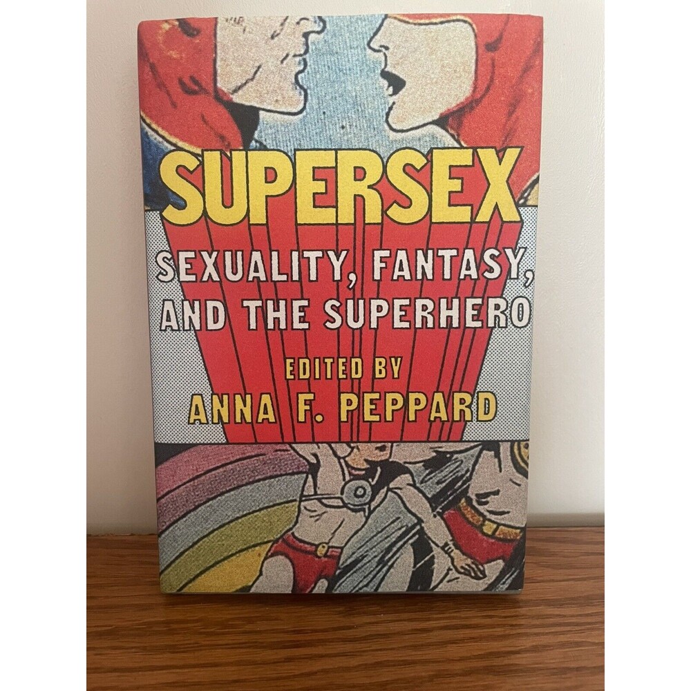 Supersex : Sexuality, Fantasy, and the Superhero, Paperback by Peppard
